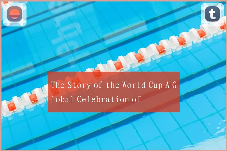The Story of the World Cup A Global Celebration of